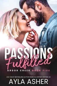  Ayla Asher - Passions Fulfilled - Ardor Creek, #5.