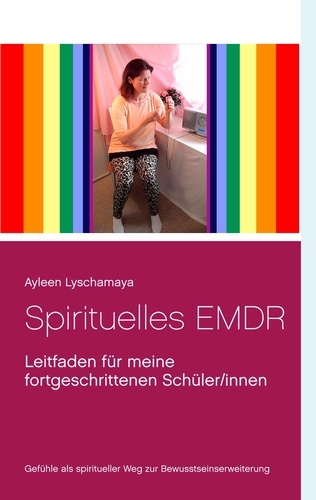 Spirituelles EMDR. Leitfaden für meine fortgeschrittenen Schüler/innen