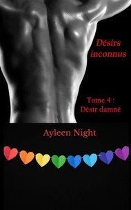 Désirs inconnus tome 4 : désir damné