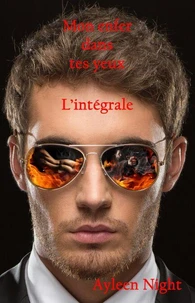 Mon enfer dans tes yeux : l'intégrale