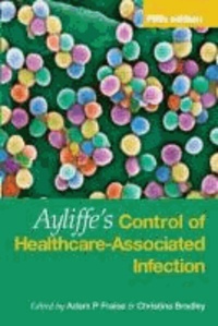 Ayliffe's Control of Healthcare-Associated Infection. A Practical Handbook.