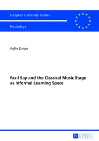 Aylin Buran - Faz?l Say and the Classical Music Stage as Informal Learning Space - Second, revised edition.