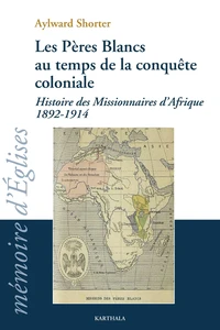 Les Pères Blancs au temps de la conquête coloniale