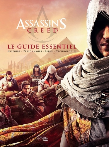 Assassin's Creed. Le guide essentiel