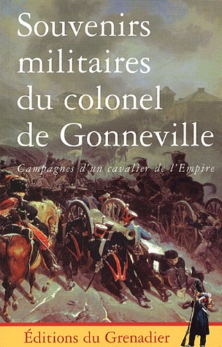 Aymar de Gonneville - Souvenirs militaires du colonel de Gonneville 1804-1836.