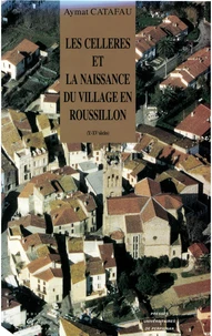 Les celleres et la naissance du village en Roussillon - Xe-XVe siècles