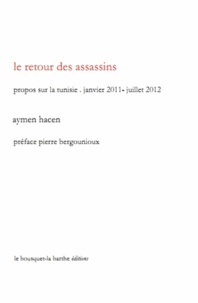 Aymen Hacen - Le retour des assassins - Propos sur la Tunisie (janvier 2011 - juillet 2012).