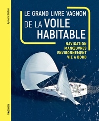 Aymeric Belloir - Le grand livre Vagnon de la voile habitable.