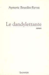 Aymeric Bourdin-Revuz - Le dandylettante.
