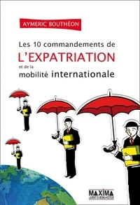 Aymeric Bouthéon - Les 10 commandements de l'expatriation et de la mobilité internationale.