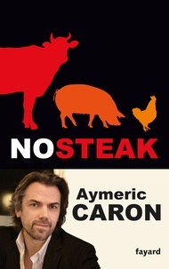 Aymeric Caron - No steak.