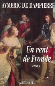 Aymeric de Dampierre - Un vent de fronde.