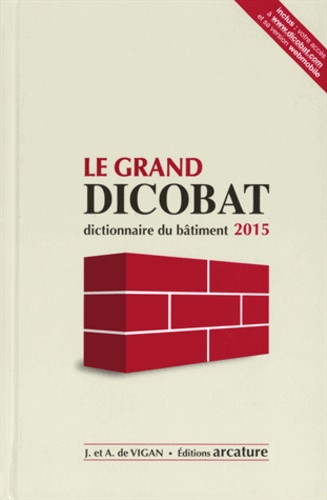 Aymeric de Vigan et Jean de Vigan - Le grand Dicobat - Dictionnaire du bâtiment.