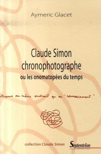 Aymeric Glacet - Claude Simon chronophotographe - Ou les onomatopées du temps.
