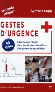 Aymeric Lapp - Gestes d'urgence pour les accidents du quotidien - Savoir réagir dans toutes les situations d'urgence du quotidien.