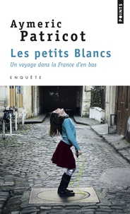 Aymeric Patricot - Les petits blancs - Un voyage dans la France d'en bas.