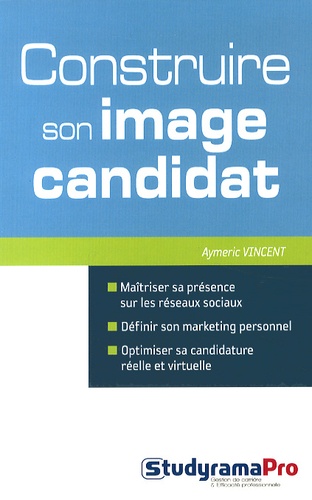 Aymeric Vincent - Construire son image candidat.