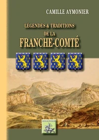 Légendes & traditions de la Franche-Comté