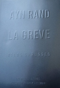 Ayn Rand - La Grève - Atlas Shrugged.