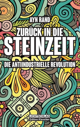 Zurück in die Steinzeit. Die anti-industrielle Revolution