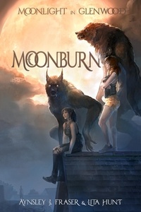  Aynsley J. Fraser et  Lita Hunt - Moonburn - Moonlight in Glenwood, #1.