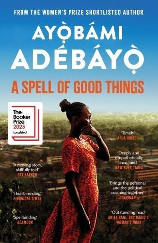 Ayobami Adebayo - A Spell of Good Things.