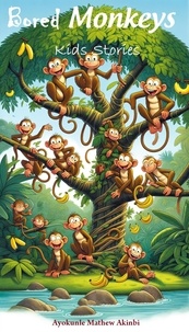  Ayokunle Mathew Akinbi - Bored Monkeys Kids Stories.