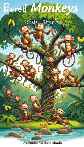  Ayokunle Mathew Akinbi - Bored Monkeys Kids Stories.