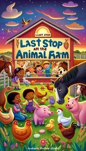  Ayokunle Mathew Akinbi - Last Stop at the Animal Farm Bedtime Storybook.