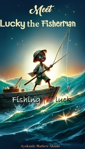  Ayokunle Mathew Akinbi - Meet Lucky the Fisherman Fishing for luck kids story book.