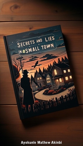  Ayokunle Mathew Akinbi - Secrets and Lies in a Small Town Bedtime Stories.