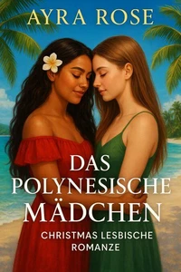 Das Polynesische Mädchen: Charistmas Lesbische Romanze