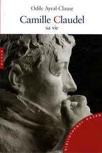 Camille Claudel, sa vie