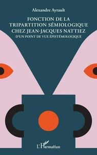 Fonction de la tripartition sémiologique chez Jean-Jacques Nattiez
