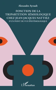 Fonction de la tripartition sémiologique chez Jean-Jacques Nattiez