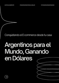 Conquistando el e-commerce desde tu casa: Argentinos para el Mundo, Ganando en Dolares