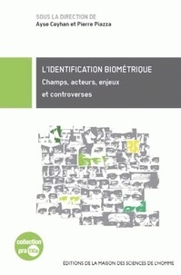 Ayse Ceyhan et Pierre Piazza - L'identification biométrique - Champs, acteurs, enjeux et controverses.