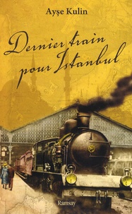 Ayse Kulin - Dernier train pour Istanbul.