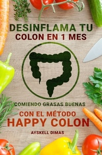  Ayskell Dimas - Desinflama tu colon en 1 mes comiendo grasas buenas con el método “HAPPY COLON”.
