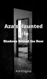  Aza Enigma - Aza's Haunted Life Shadows Behind the Door.
