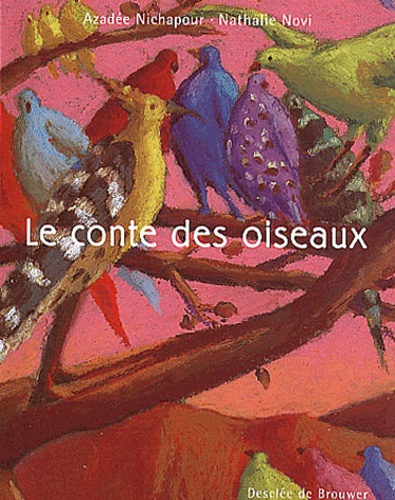 Azadée Nichapour et Nathalie Novi - Le Conte Des Oiseaux.