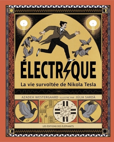 Electrique. La vie survoltée de Nikola Tesla
