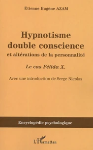 Hypnotisme, double conscience et altérations de la personnalité