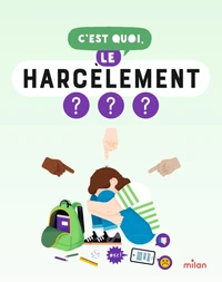 C'est quoi, le harcèlement ?