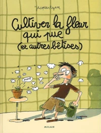 Cultiver La Fleur Qui Pue ( Et Autres Betises)