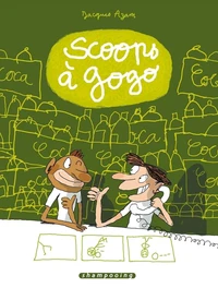 Scoops à gogo Tome 1