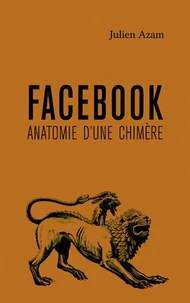 Facebook, anatomie d'une chimère