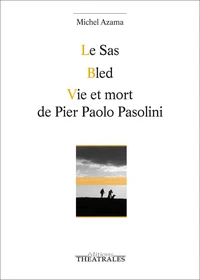 Le SAS ; Bled ; Vie et mort de Pier Paolo Pasolini