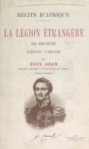 Récits d'Afrique : la Légion étrangère en Espagne, 1835-1839