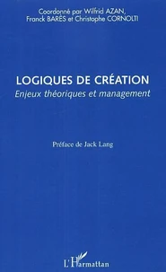 Logiques de création : enjeux théoriques et management